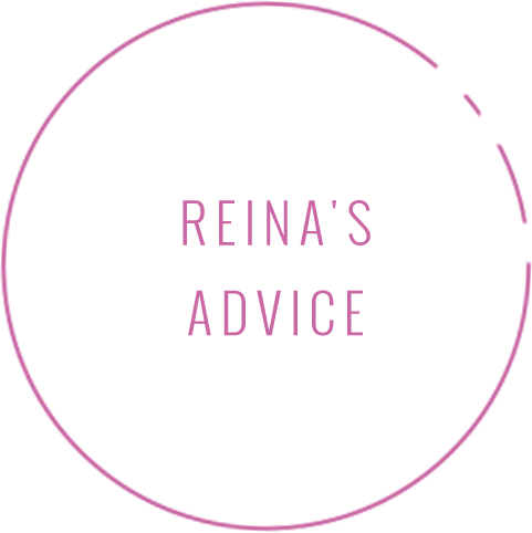 REINA'S advice